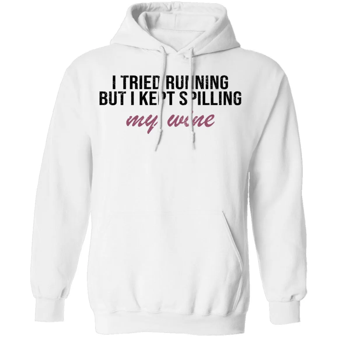 I Tried Running But I Kept Spilling My Wine T-Shirt