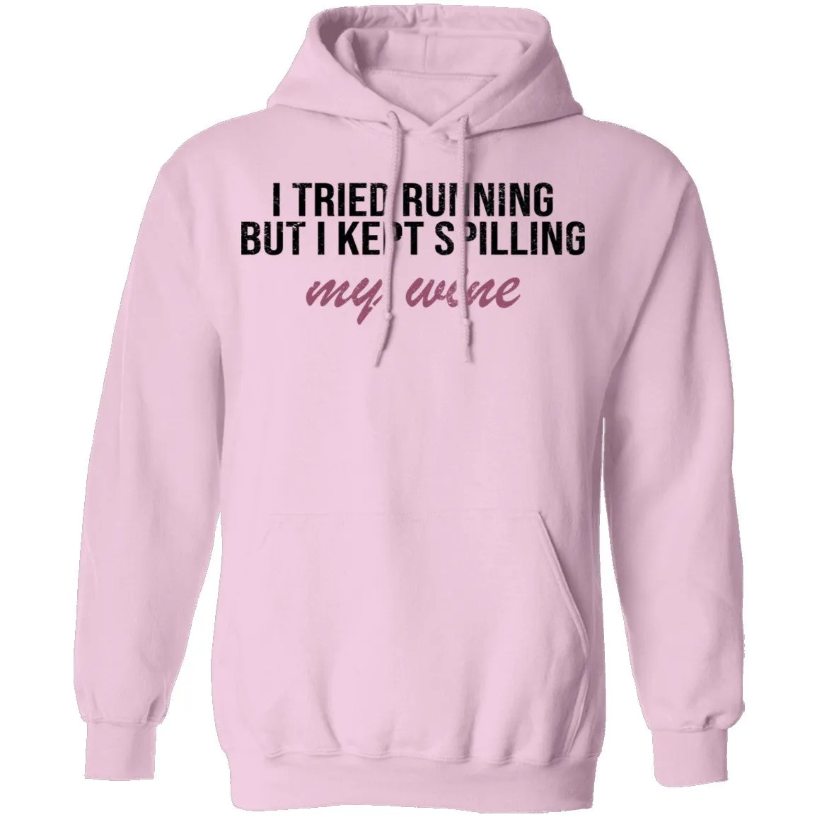 I Tried Running But I Kept Spilling My Wine T-Shirt
