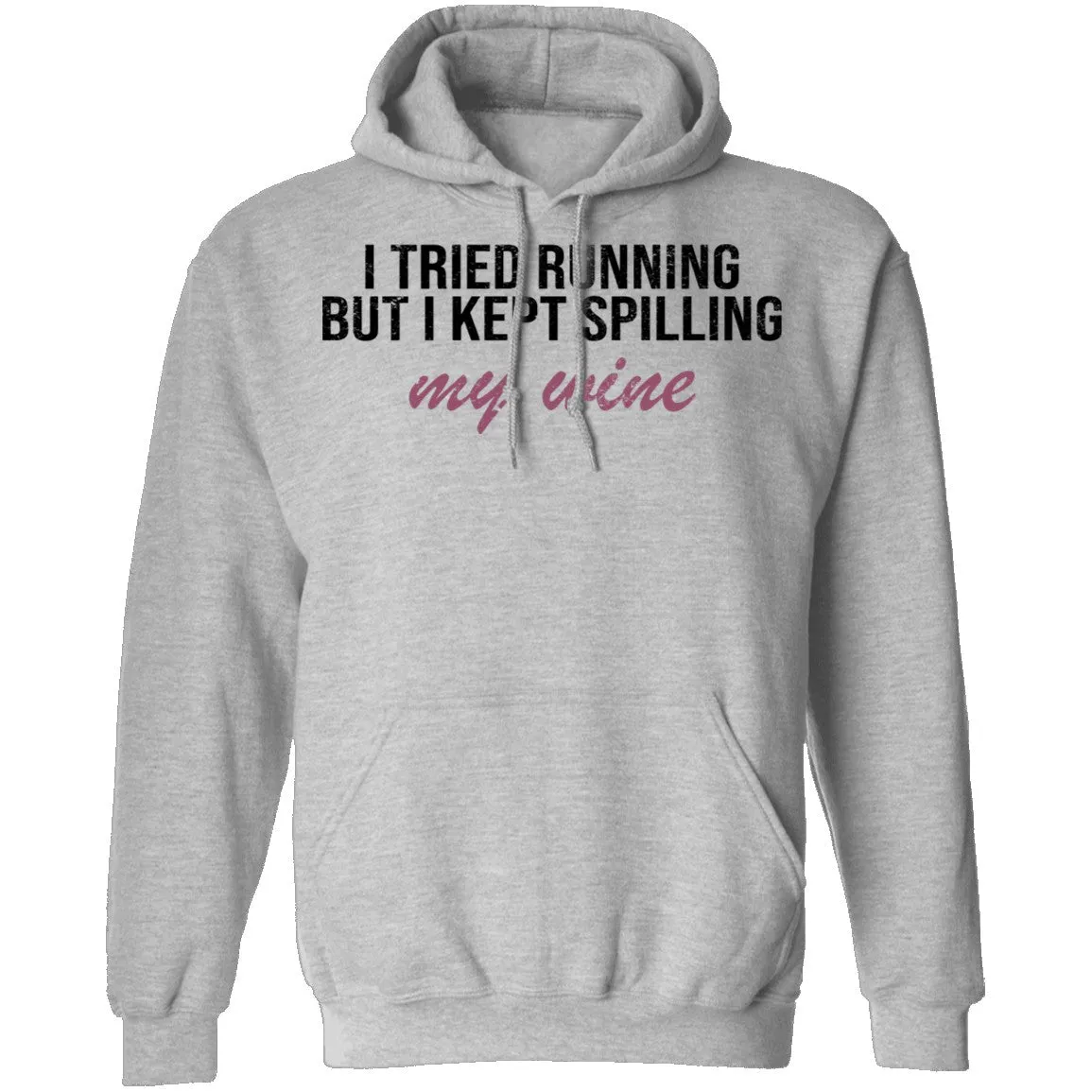 I Tried Running But I Kept Spilling My Wine T-Shirt