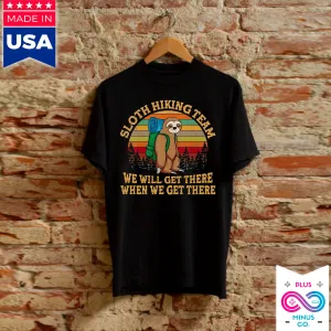 Sloth Hiking Team We Will Get There When We Get There | Retro Sunset,Funny Hiking Mountains, Hiking team, Hiking TShirt, Hiking Gift, Hiker
